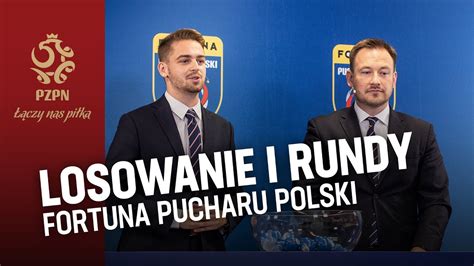 Losowanie I Rundy Fortuna Pucharu Polski Na Ywo Youtube