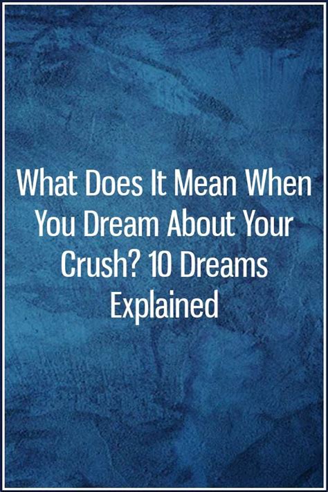 What Does It Mean When You Dream About Your Crush 10 Dreams Explained Zodiac Signs Love