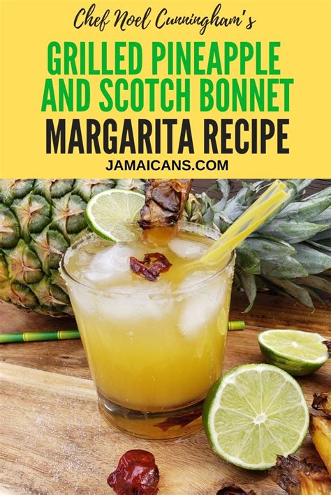 Chef Noel Cunninghams Grilled Pineapple And Scotch Bonnet Margarita