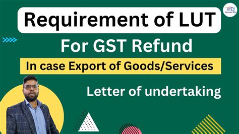 Requirement Of Letter Of Undertaking LUT For GST Refund In Case