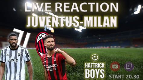 Live Reaction Juventus Milan Youtube