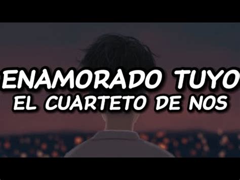 Enamorado Tuyo El Cuarteto De Nos Youtube