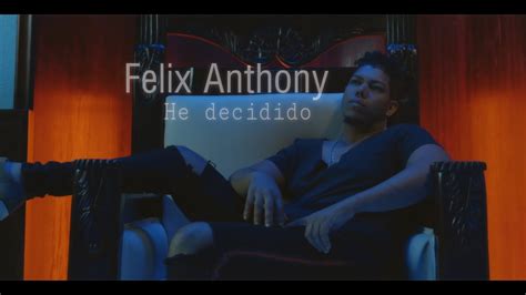 Felix Anthony He Decidido Official Video Youtube