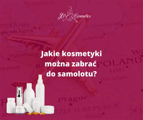 Jakie kosmetyki możesz zabrać do samolotu Wyjaśniamy Blog