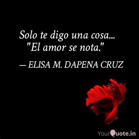 Solo Te Digo Una Cosa Quotes Writings By Elisa Dapena Cruz