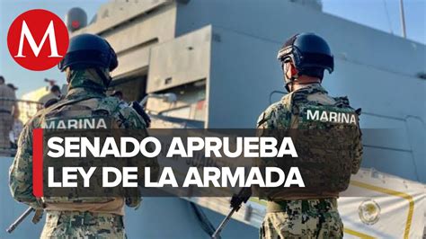 Senado Aprueba La Ley Orgánica De La Armada De México Vídeo Dailymotion