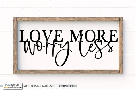 Love More Worry Less Farmhouse Svg