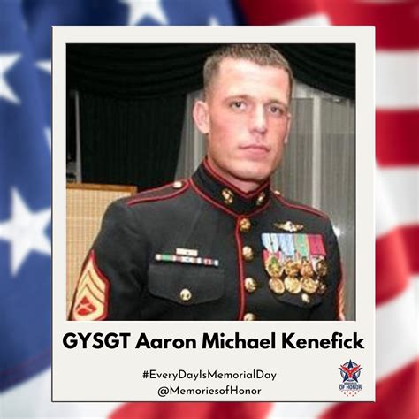 Today We Honor The Service Sacrifice And Life Of Gysgt Aaron Kenefick Gone But Never