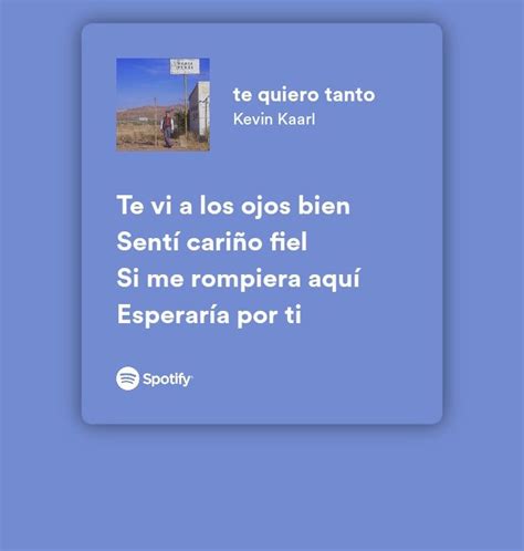 Te Quiero Tanto Kevin Kaarl Letras De Canciones Frases De