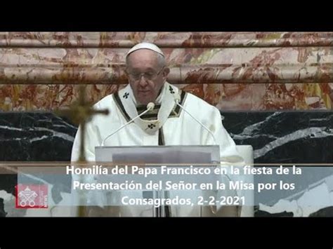 Homil A Del Papa Francisco En Fiesta De Presentaci N Del Se Or En Misa