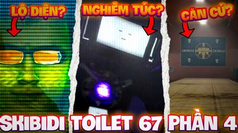 PHÂN TÍCH TẬP 67 PHẦN 4 SKIBIDI TOILET ĐẶC VỤ BÍ ẨN ĐÃ LỘ DIỆN ĐỘT