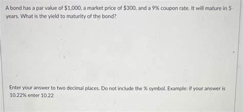 Solved A Bond Has A Par Value Of 1000 A Market Price Of