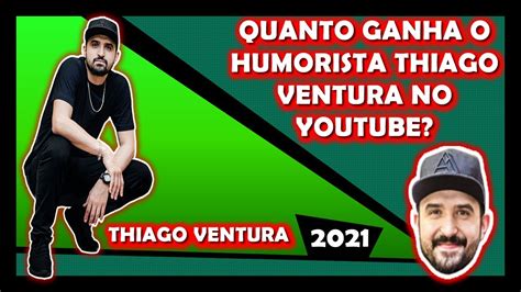 Quanto Ganha O Canal Do Humorista Thiago Ventura Quanto Fatura O