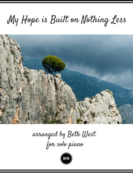 My Hope Is Built On Nothing Less Arr Beth West By William B