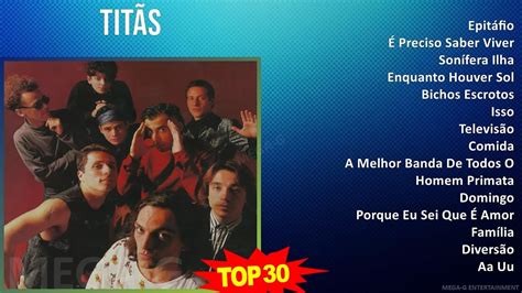 T i t ã s 2024 MIX 30 Maiores Sucessos 1980s Music Top Brazilian