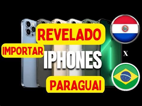 Como Importar IPhone Do Paraguai Passo A Passo Como Importar Do