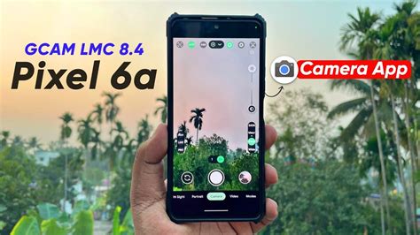 Pixel 6a Like Photos Gcam LMC 8 4 R15 XML Pixel Camera For Any