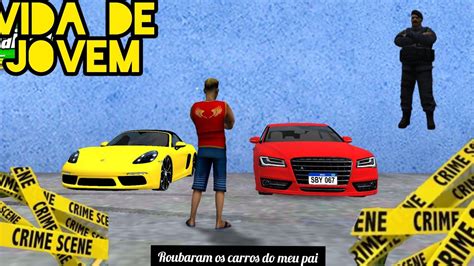 Vida De Jovem Roubaram Todos Os Carros Do Meu Pai Ep Youtube