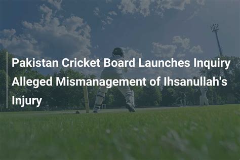 Pakistan Cricket Board Launches Inquiry Alleged Mismanagement Of