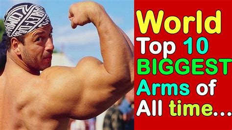 Top 10 BIGGEST Arms Of All Time 2017 Who Has The Biggest Arms In The