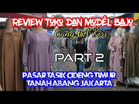 REVIEW TOKO DAN MODEL BAJU GANG 6A KIRI PASAR TASIK CIDENG TIMUR