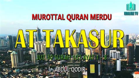 SURAH AT TAKATSUR Bermegah Megahan ABDUL QODIR YouTube