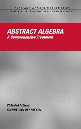 Abstract Algebra A Comprehensive Treatment Chapman Hall CRC Pure