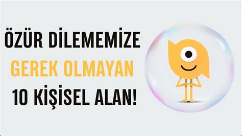 Özür dilemeye gerek olmayan kişisel alanlar nelerdir kişiselgelişim