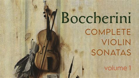 Boccherini Complete Violin Sonatas Volume Youtube