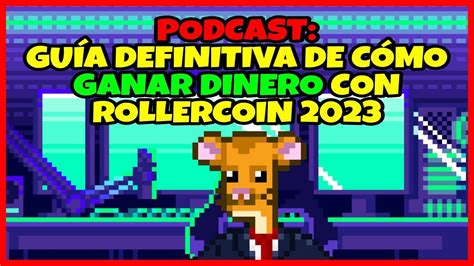 Podcast Gu A Definitiva De C Mo Ganar Dinero Con Rollercoin Youtube