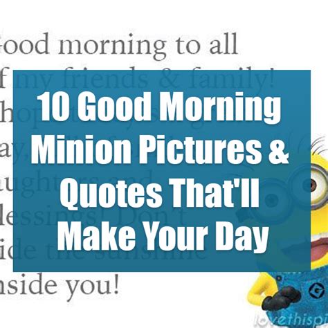 10 Good Morning Minion Pictures And Quotes That Ll Make Your Day Funny Good Morning Quotes