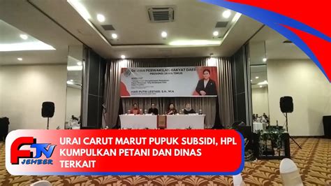 URAI CARUT MARUT PUPUK SUBSIDI HPL KUMPULKAN PETANI DAN DINAS TERKAIT