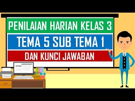 Penilaian Harian Kelas Tema Sub Tema Dan Kunci Jawaban Youtube