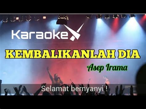 Kembalikanlah Dia Karaoke Asep Irama Youtube