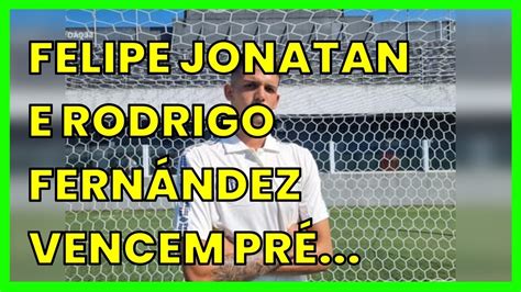 FELIPE JONATAN E RODRIGO FERNÁNDEZ VENCEM PRÉ TEMPORADA NO SANTOS E