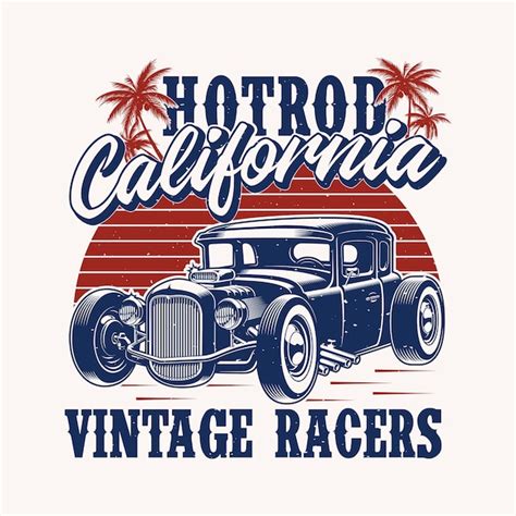 Premium Vector Hotrod California Vintage Racers Hot Rod T Shirt Design Vector
