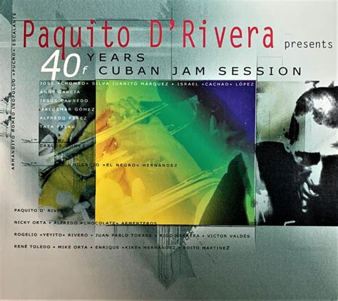 Paquito D Rivera 40 Years Of Cuban Jam Session 2004 CD Discogs