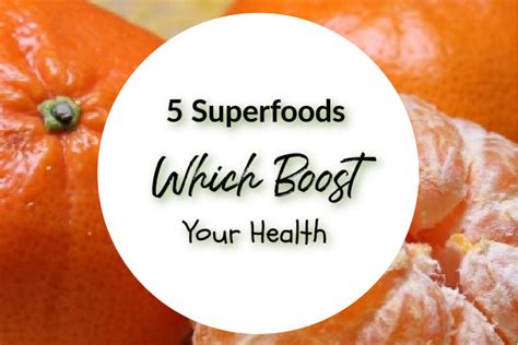 5 Superfoods Which Boost Your Health Simplestepsforlivinglife