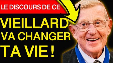 LE DISCOURS DE CE VIEILLARD VA CHANGER TA VIE LOU HOLTZ Motivation