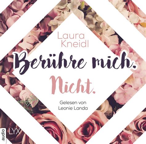 Berühre mich Nicht von Laura Kneidl Hörbuch Download