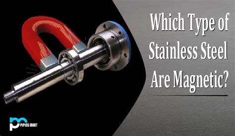 Which Types Of Stainless Steel Are Magnetic