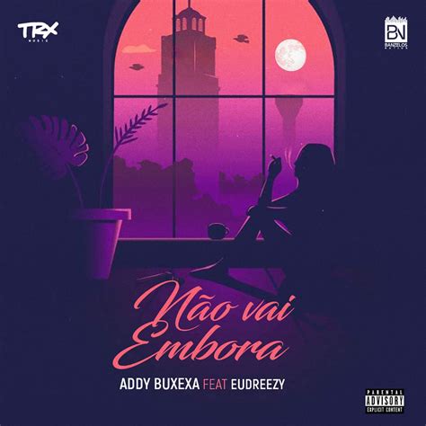 Addy Buxexa Ft Eudreezy Não Vai Embora Ango Mais