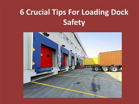 PPT 6 Crucial Tips For Loading Dock Safety PowerPoint Presentation