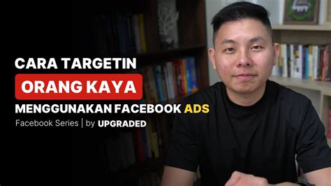 Cara Targeting Orang Kaya Menggunakan Fb Ads Tips Facebook Ads Youtube