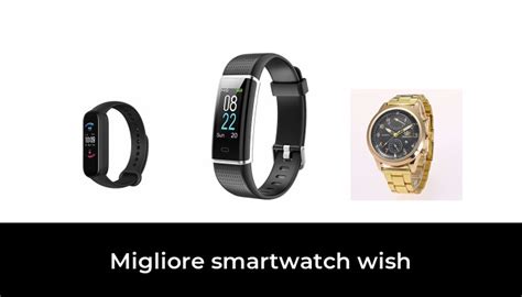 47 Migliore Smartwatch Wish Nel 2023 Dopo 72 Ore Di Ricerca