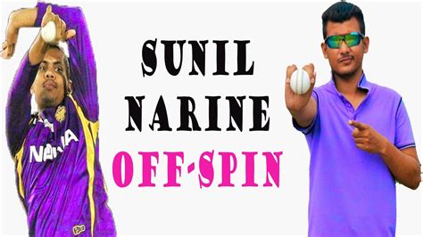 Sunil Narine Off Spin Bowling Technique YouTube