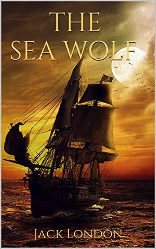 THE SEA WOLF By Jack London Goodreads