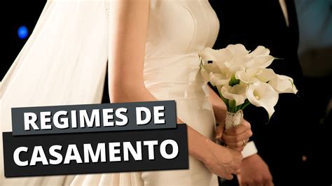 Regimes De Casamento Voc Sabe Do Que Se Trata Youtube