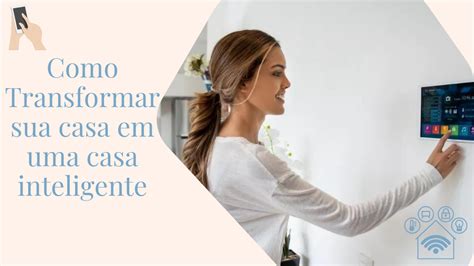 Como Transformar sua casa em uma Casa Inteligente Cursos e Finanças