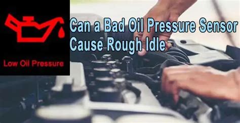 Can A Bad Oil Pressure Sensor Cause Rough Idle Full Guide